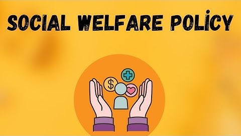 Social Welfare Policy | Introduction | Characteristics of Social Welfare Policy.