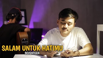 Seventeen - Salam Untuk Hatimu Cover By Ngustik Project