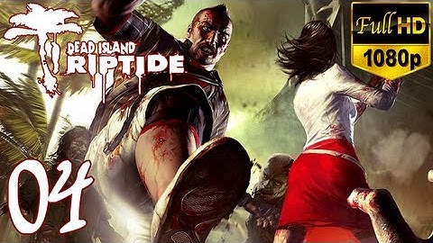 Dead Island Riptide - Walkthrough Part 4 Xian Gameplay Let