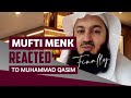 Finally mufti menk reacted to muhammad qasim