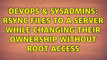 DevOps & SysAdmins: Rsync files to a server while changing their ownership without root access