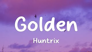 Huntrix - Golden (Lyrics) KPop Demon Hunters