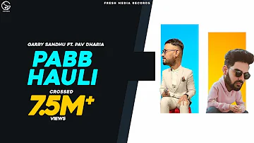 Pabb Hauli | Garry Sandhu-Pav Dharia | Official Video Song | Fresh Media Records