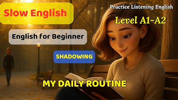 Luyện nghe tiếng Anh cho người mất gốc, người lớn tuổi và người mới bắt đầu:  My Daily Routine