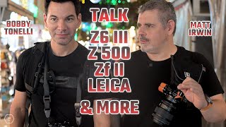 Z6 III Is It Coming? Z500? | Zf, Leica & More With Bobby Tonelli & Matt Irwin | Singapore