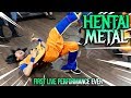 HENTAI METAL (First Live Performance Ever!)