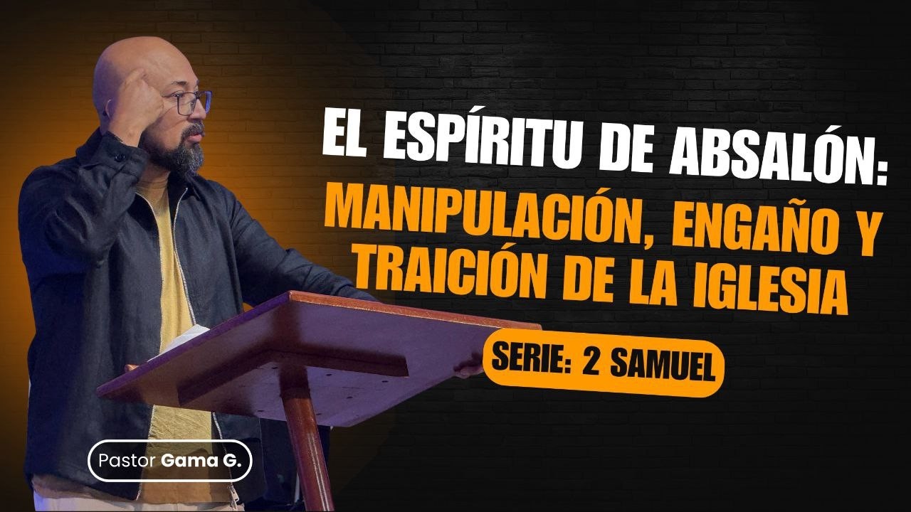 La Anatomía de la División: cuando el corazón se rebela contra Dios | Gama G | 2 Samuel 15 |