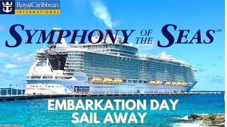 SYMPHONY OF THE SEAS  EMBARKATION DAY & SAIL AWAY  #symphonyoftheseas  #royalcaribbean