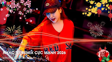 Nhạc Tết 2026 Remix Căng Nhất, Lk Nhạc Xuân 2026 Remix, Xuân Bính Ngọ 2026 - Đêm 30 Mở To Lên Quẩy