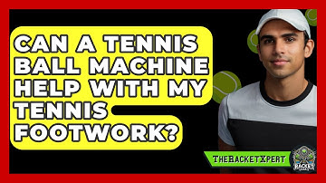 Can A Tennis Ball Machine Help With My Tennis Footwork? - The Racket Xpert