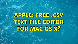Apple: Free .CSV text file editor for Mac OS X (12 Solutions!!)