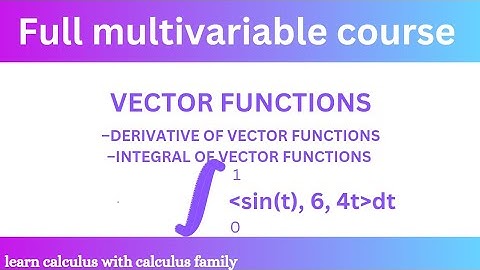 Multivariate Vector Calculus: Derivatives and Integrals of Vector Functions