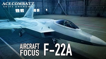 Ace Combat 7: Skies Unknown - PS4/XB1/PC - F-22A Aircraft Focus