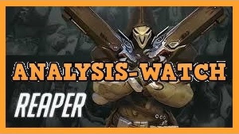 Analysis-Watch: Reaper Reload Cancel