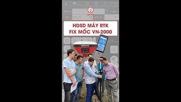 HDSD máy RTK: Fix mốc tọa độ VN2000 nhanh và chuẩn xác