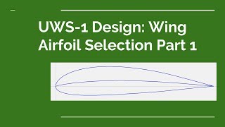 UWS-1 Design: Wing Airfoil Selection Part 1