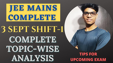 JEE MAINS 3rd September shift-1 Complete Topic-wise Analysis||cutoff, exam pattern, difficulty level