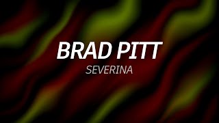 BRAD PITT - Severina (Lyrics)