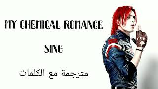 MY CHEMICAL ROMANCE - SING Arabic sub/ماي كيميكال رومانس - سينغ - مترجمة عربي
