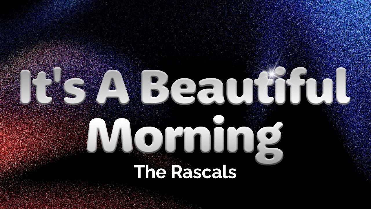 The Rascals - It's A Beautiful Morning (Lyrics) - YouTube