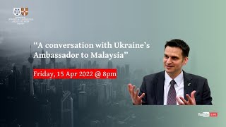 A conversation with Ukraine's Ambassador to Malaysia