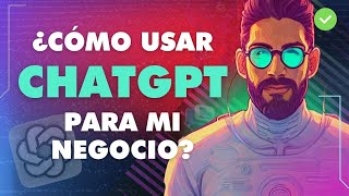 Curso ChatGPTCómo usar ChatGPT GRATIS [TUTORIAL] ¿Cómo usar Chatgpt para mi negocio?