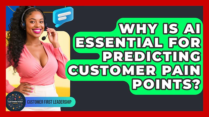 Why Is AI Essential For Predicting Customer Pain Points? - Customer First Leadership