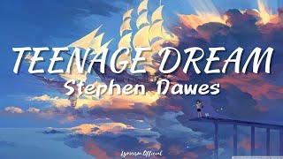 Stephen Dawes - Teenage Dream (Lyrics)