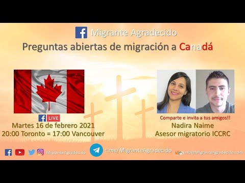 #SoyMigranteAgradecido EnVivo Preguntas abiertas de migración a Canada Feb 16 2021 con Nadira Naime