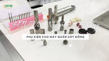 HTV Việt Nam - Nhà phân phối độc quyền phụ kiện cho máy quấn dây đồng Trophy tại Việt Nam