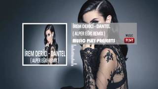 İrem Derici - Dantel (Alper Eğri Remix) Resimi