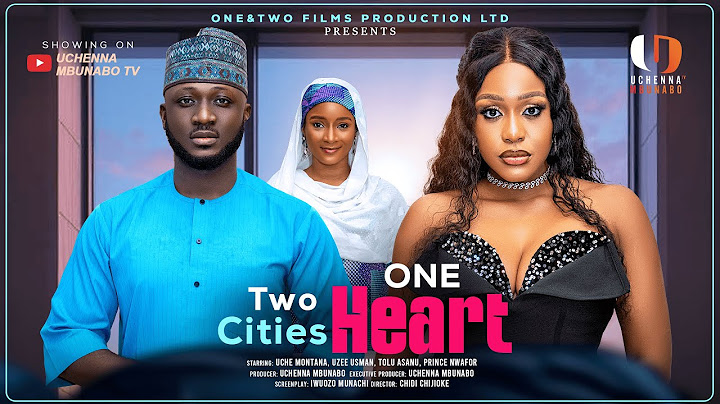 TWO CITIES ONE HEART - UCHE MONTANA, UZEE USMAN, TOLU ASANU LATEST 2025 NIGERIAN MOVIE