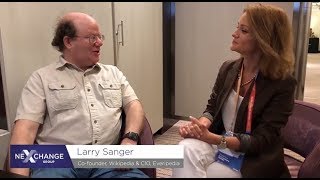 NexChange Interview Series - Dr Larry Sanger, Co-Founder of Wikipedia & CIO of Everipedia (Part 1/2)