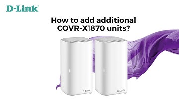 D-Link, How to Add Additional COVR-X1870 Units