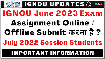 IGNOU Assignment Online / Offline Submit करना है? (June 2023 Exam / July 2022 Session)