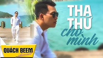 Tha Thứ Cho Mình - Quách Beem (Official MV) || Tha thứ cho mình có phải cách tốt nhất?