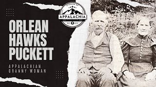 Orlean Hawks Puckett: Appalachian Granny Woman