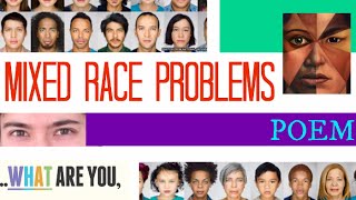 Mixed race problems poem redux
