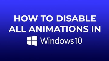 How to Disable All Animations in Windows 10