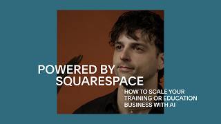 Powered by Squarespace | How to Scale Your Training or Education Business with AI