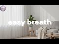 Easy Breath | 15 Min Gentle Ambient for Stress Relief & Calm Breathing