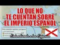 Entendiendo a las Españas | Lo que no te cuentan sobre el Imperio Español