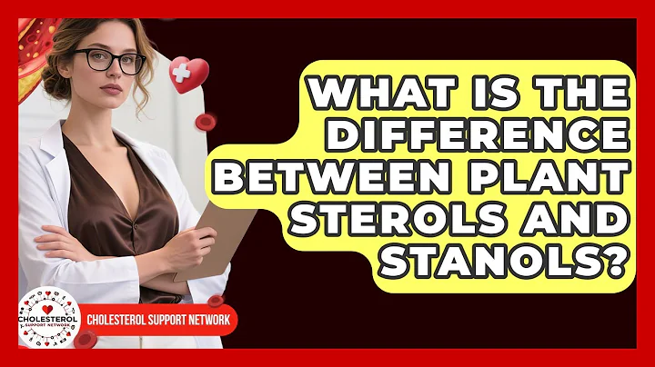 What Is the Difference Between Plant Sterols and Stanols? | Cholesterol Support Network