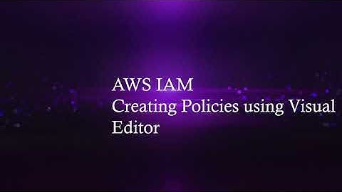 AWS IAM Creating Policies using Visual Editor
