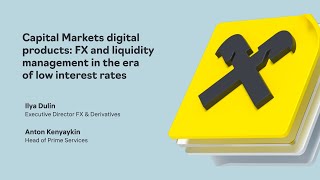 Capital Markets digital products: FX and liquidity management in the era of low interest rates