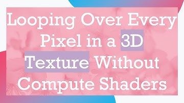 Looping Over Every Pixel in a 3D Texture Without Compute Shaders