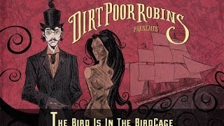 Dirt Poor Robins - The Bird is in the Birdcage (Official Audio) chords