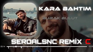 Burak bulut-kara bahtım (serdalsnc remix) Resimi