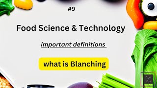 What is blanching || series of important definitions used in food science and technology