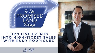 Turn Live Events into High-Ticket Sales with Rudy Rodriguez | 016